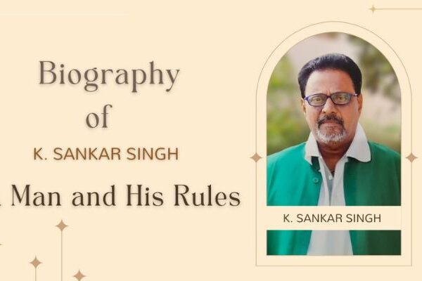 K. Sankar Singh: The Man Who Lived by His Rules and Built a Legacy of Integrity