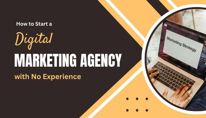 How to Start a Digital Marketing Agency with No Experience