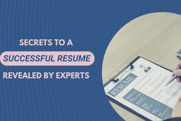 Secrets to a Successful Resume Revealed by Experts