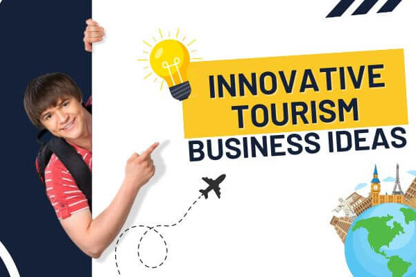 The Best Innovative Tourism Business Ideas for 2025