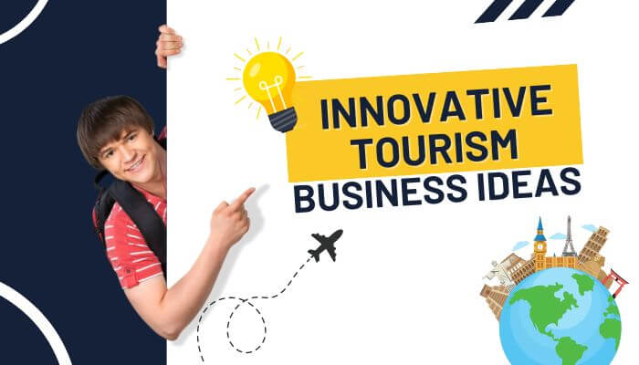 The Best Innovative Tourism Business Ideas for 2025