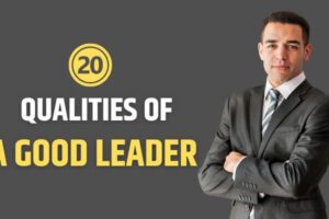 20 Qualities of a Good Leader: Achieving Leadership Excellence