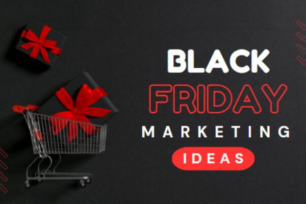 The Best Black Friday Marketing Ideas to Boost Your Sales