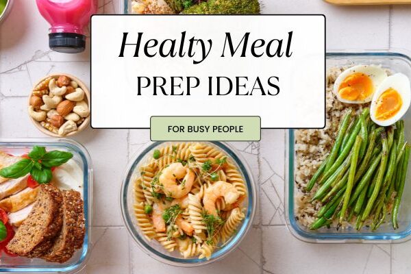 10 Quick and Healthy Meal Prep Ideas for Busy People Healthy Meal Prep Ideas