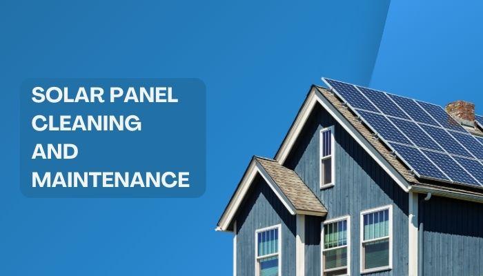 7 Essential Tips for Solar Panel Cleaning and Maintenance