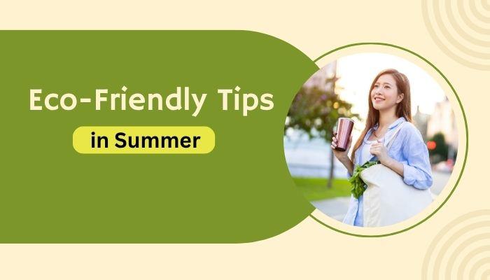 Eco-Friendly Tips in Summer