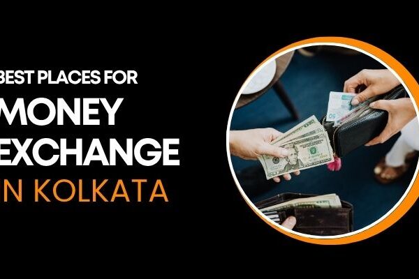What Are the Best Places for Money Exchange in Kolkata? What Are the Best Places for Money Exchange in Kolkata