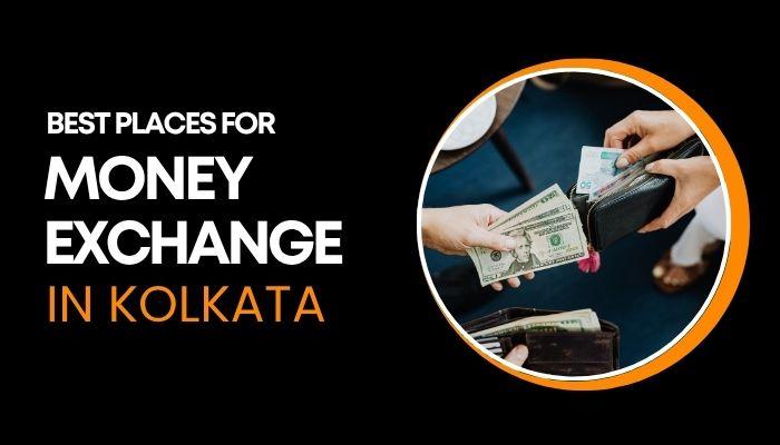 What Are the Best Places for Money Exchange in Kolkata
