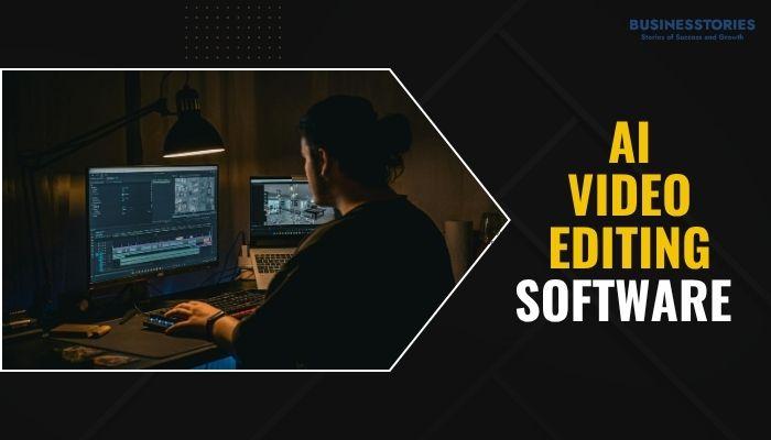 AI Video Editing Software for Quick and Professional Looking Content