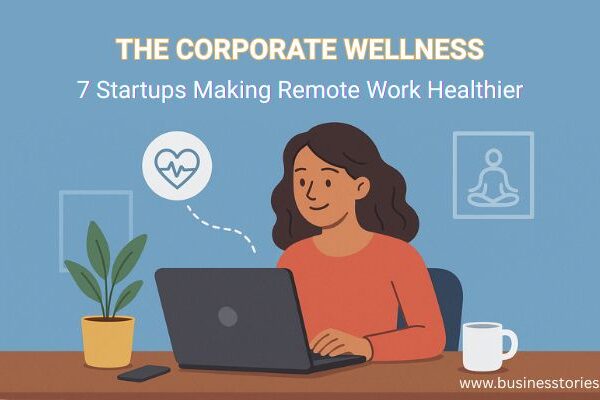 The Corporate Wellness 7 Startups Making Remote Work Healthier
