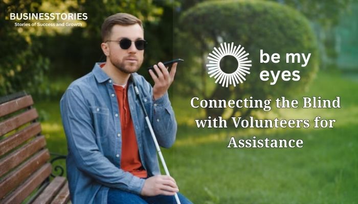 Be My Eyes: Connecting the Blind with Volunteers for Assistance