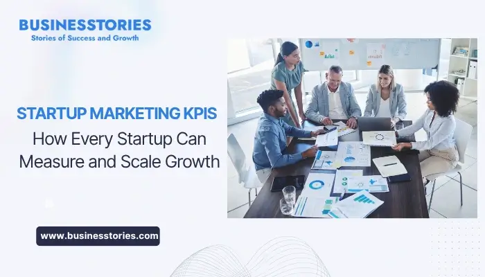 Startup Marketing KPIs How Every Startup Can Measure and Scale Growth