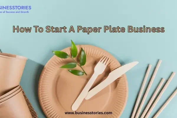 How To Start A Paper Plate Business And Earn Good Profit How To Start A Paper Plate Business And Earn Good Profit
