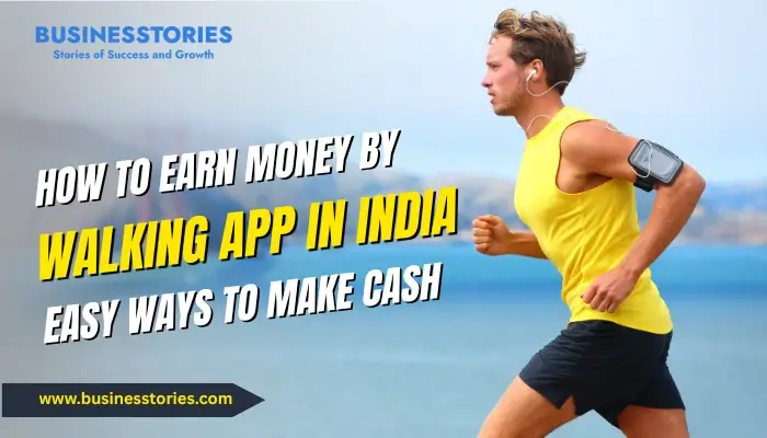 How to Earn Money by Walking App in India: Easy Ways to Make Cash