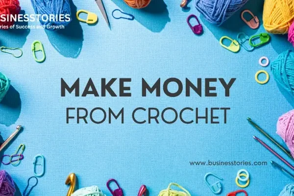 Make Money from Crochet: Turn Your Hobby into a Profitable Business Make Money from Crochet: Turn Your Hobby into a Profitable Business