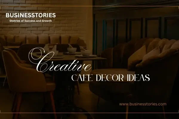 Creative Cafe Decor Ideas to Attract More Customers