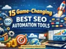 15 Game-Changing Best SEO Automation Tools For Streamlined Marketing
