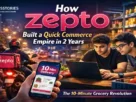 How Zepto Built a Quick Commerce Empire in 2 Years
