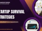 Startup Survival Strategies When the World Turns Unpredictable