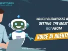Which Businesses Are Getting the Most ROI from Voice AI Agents?