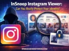 InSnoop Instagram Viewer: Can You Really Protect Your Identity?