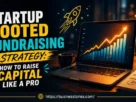 Startup Booted Fundraising Strategy: How To Raise Capital Like A Pro