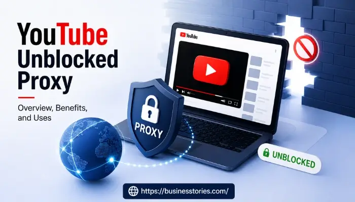 YouTube Unblocked Proxy: Overview, Benefits, and Uses