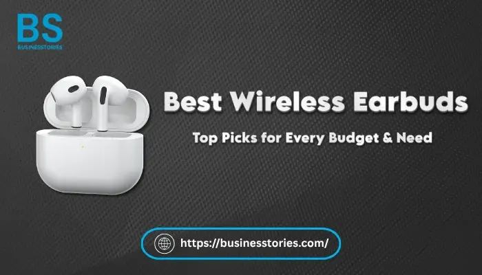 Best Wireless Earbuds in 2026 for Every Budget and Need
