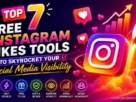 Top 7 Free Instagram Likes Tools to Social Media Visibility