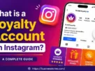 What is a Loyalty Account on Instagram? A Complete Guide