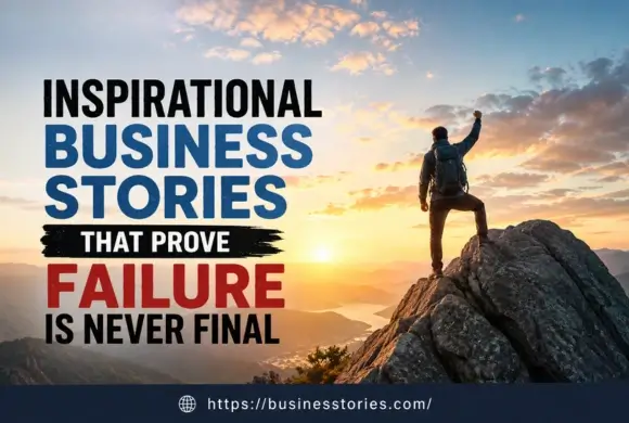 Inspirational business stories showing an entrepreneur standing on a mountain peak at sunrise, symbolizing resilience, overcoming failure, and achieving business success.