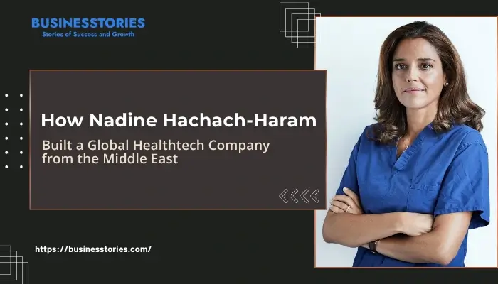 Nadine Hachach-Haram and her journey building a global healthtech company from the Middle Eas