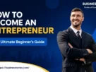 How to Become an Entrepreneur The Ultimate Beginners Guide