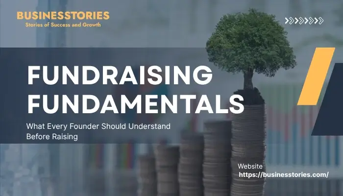 Fundraising fundamentals every startup founder should understand before raising capital