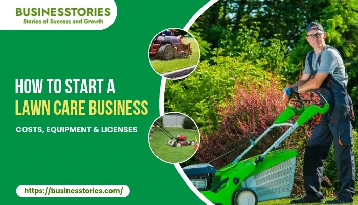 ow to Start a Lawn Care Business with equipment, costs, and license requirements