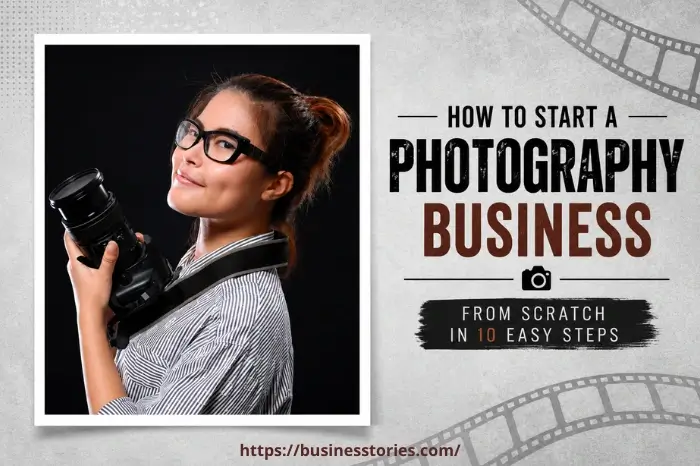 How to Start a Photography Business from Scratch in 10 Easy Steps