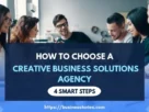 How to choose a creative business solutions agency with four practical steps