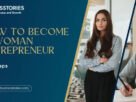 How to Become a Woman Entrepreneur in 7 Steps