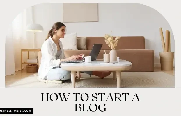 How to start a blog with a beginner-friendly guide from choosing an idea to publishing the first post