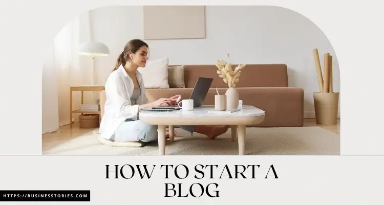 How to start a blog with a beginner-friendly guide from choosing an idea to publishing the first post