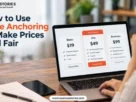 How to Use Price Anchoring to Make Prices Feel Fair