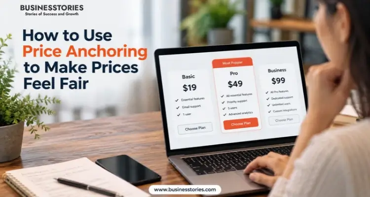 How to Use Price Anchoring to Make Prices Feel Fair