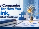 Why Companies Pay for How You Think, Not What You Know